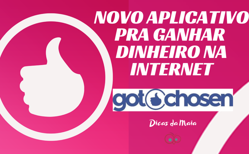 Novo app pra ganhar dinheiro na Internet – Lançamento Oficial do GotChosen!
